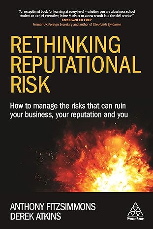 rethinking reputational risk how to manage the risks that can ruin your business your reputation and you 1st