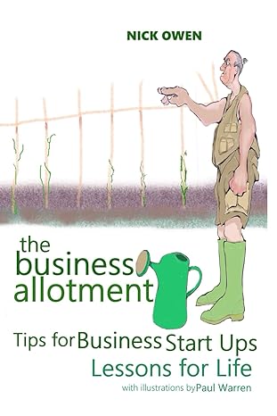 the business allotment tips for business start ups lessons for life 1st edition dr nick owen mbe ,mr paul