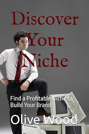 discover your niche find a profitable niche to build your brand 1st edition olive wood b0cw66tkfm,