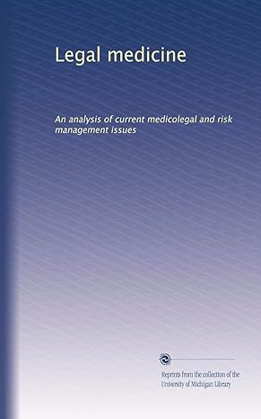 legal medicine an analysis of current medicolegal and risk management issues 1st edition unknown b003hks63s