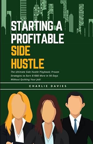 starting a profitable side hustle the ultimate side hustle playbook proven strategies to earn $1000 more in