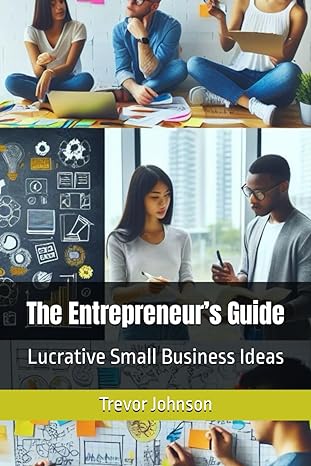 the entrepreneurs guide lucrative small business ideas 1st edition trevor johnson b0cw5rhgk2, 979-8880363612