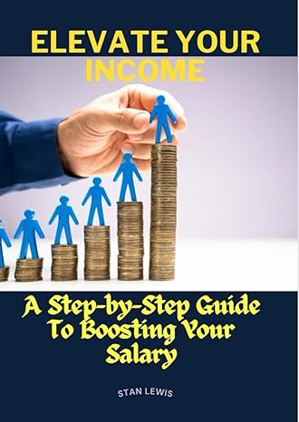 elevate your income a step by step guide to boosting your salary 1st edition stan lewis b0cw93wfmb,