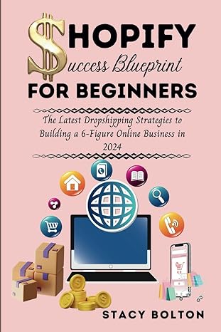 shopify success blueprint for beginners the latest dropshipping strategies to building a 6 figure online
