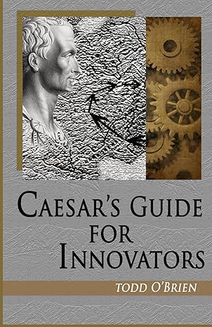 caesars guide for innovators 1st edition dr todd o'brien b0ctqtg6q2, 979-8877656581