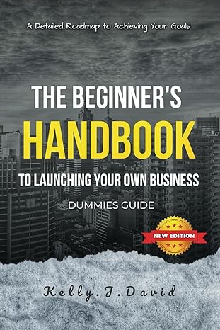 the beginners handbook to launching your own business dummies guide your home based business guide to