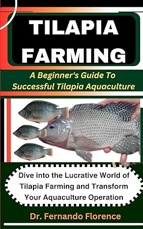 tilapia farming a beginners guide to successful tilapia aquaculture dive into the lucrative world of tilapia