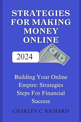 strategies for making money online building your online empire strategic steps for financial success 1st