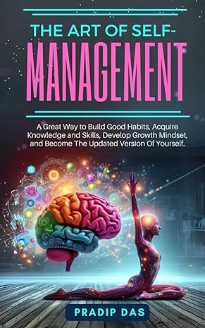 the art of self management a great way to build good habits acquire knowledge and skills develop growth