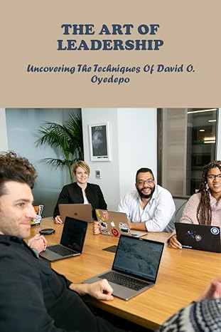 the art of leadership uncovering the techniques of david o oyedepo 1st edition jose lagassie b0c9kflc4z,