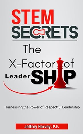 stem secrets the x factor of leadership harnessing the power of respectful leadership 1st edition jeffrey