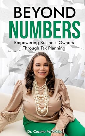 beyond numbers empowering business owners through tax planning 1st edition cozette m white ,patrice jones