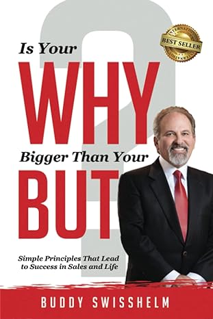 is your why bigger than your but simple principles that lead to success in sales and life 1st edition buddy