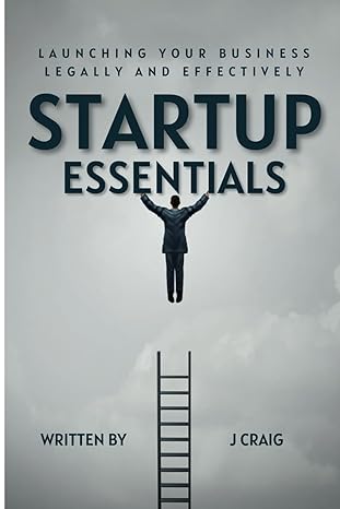 startup essentials launching your business legally and effectively 1st edition j craig b0cvvx73mh,