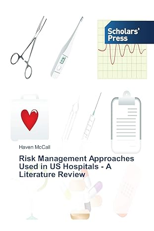risk management approaches used in us hospitals a literature review 1st edition haven mccall 3639518454,