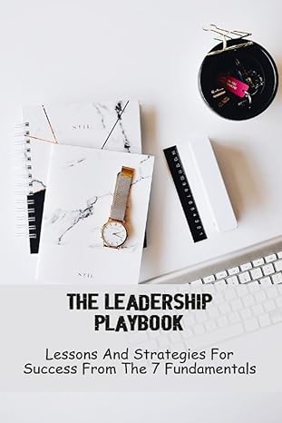 the leadership playbook lessons and strategies for success from the 7 fundamentals 1st edition lashunda heery