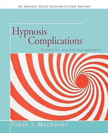 hypnosis complications prevention and risk management 1st edition frank j machovec 1475960034, 978-1475960037