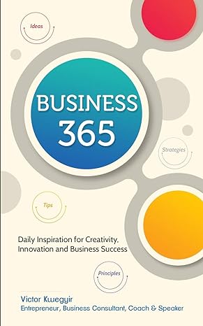 business 365 daily inspiration for creativity innovation and business success 1st edition victor kwegyir