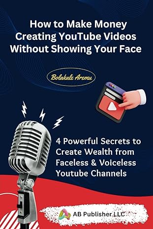 how to make money creating youtube videos without showing your face 4 powerful secrets to create wealth from