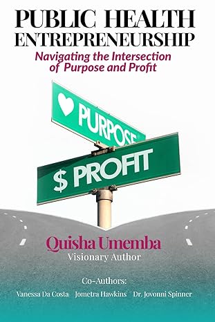 public health entrepreneurship navigating the intersection of purpose and profit 1st edition quisha umemba