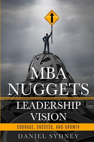 mba nuggets leadership vision courage success and growth 1st edition daniel sydney b0c522hv53, 979-8393049799