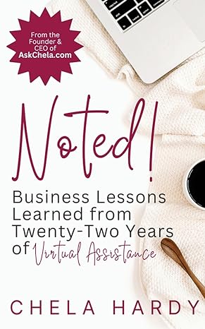 Noted Business Lessons Learned From Twenty Two Years Of Virtual Assistance
