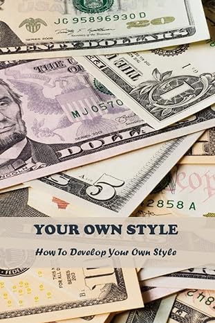 your own style how to develop your own style 1st edition lorna nadler b0c9kmb565, 979-8850191962