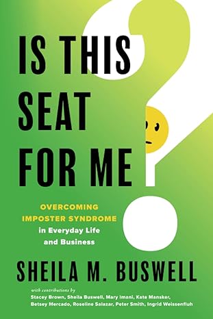 is this seat for me overcoming imposter syndrome in everyday life and business 1st edition sheila buswell