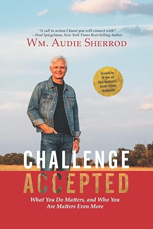 challenge accepted what you do matters and who you are matters even more 1st edition wm audie sherrod