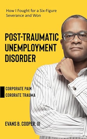 post traumatic unemployment disorder an experience of corporate pain and trauma 1st edition evans b cooper