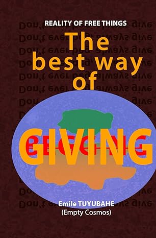 the best way of giving reality of free things 1st edition emile tuyubahe b0csqkwzm5, 979-8876293220