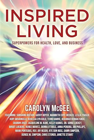inspired living superpowers for health love and business 1st edition carolyn mcgee 1954047657, 978-1954047655