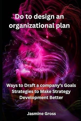 do to design an organizational plan ways to write a companys objective strategies to improve strategy