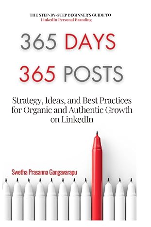 365 days 365 posts a beginners step by step guide to linkedin personal branding 1st edition ms swetha