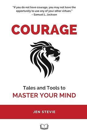 courage tales and tools to master your mind 1st edition jen stevie b0cxpy2n7s, 979-8884295506