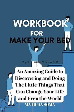 workbook for make your bed admiral william mcravens book an amazing guide to discovering and doing the little