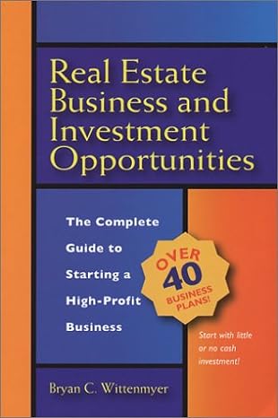 real estate business and investment opportunities the complete guide to starting a high profit business 1st
