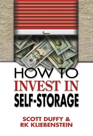 how to invest in self storage by scott duffy rk kliebenstein paperback 1st edition scott duffy ,rk