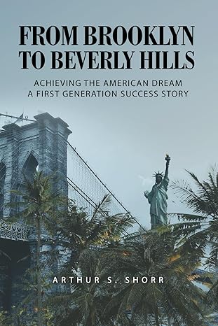 from brooklyn to beverly hills achieving the american dream a first generation success story 1st edition