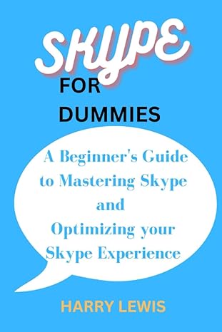 skype for dummies a beginners guide to mastering skype and optimizing your skype experience 1st edition harry