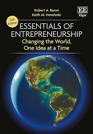 essentials of entrepreneurship   changing the world one idea at a time 2nd edition robert a baron ,keith m