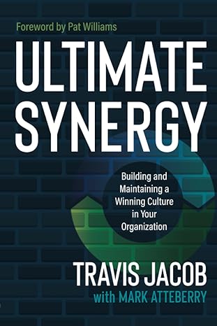 ultimate synergy building and maintaining a winning culture in your organization 1st edition travis jacob