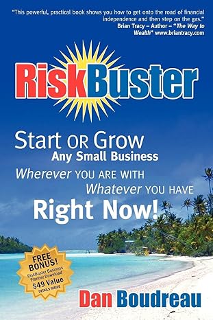riskbuster start or grow any small business wherever you are with whatever you have right now 1st edition dan