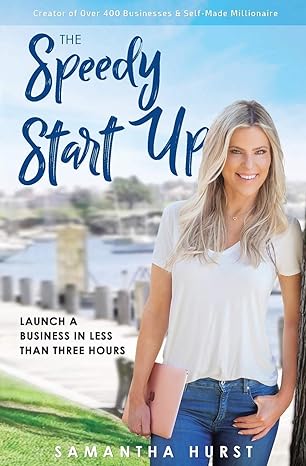 the speedy start up launch a business in less than three hours 1st edition samantha hurst 1925846539,