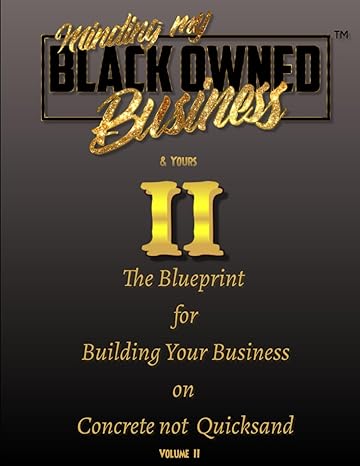 minding my black owned business and yours ii the blueprint for building your business on concrete not