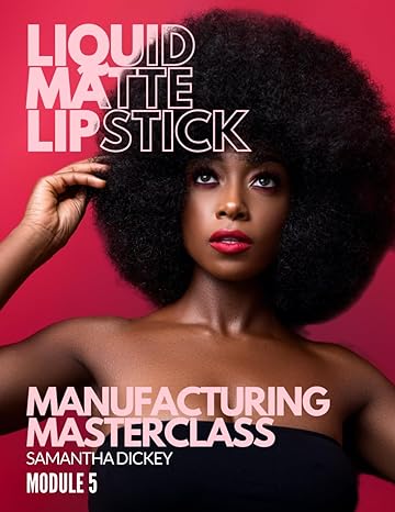 liquid matte lipstick manufacturing module 5 liquid matte lipstick manufacturing masterclass 1st edition