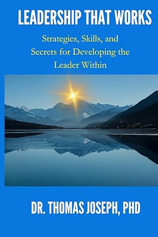 leadership that works strategies skills and secrets for developing the leader within 1st edition dr thomas