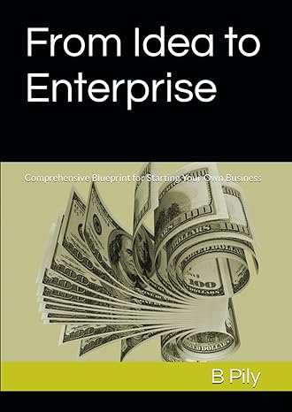 from idea to enterprise comprehensive blueprint for starting your own business 1st edition b pily b0cyqh5l9f,