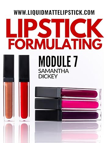lipstick formulating module 7 liquid matte lipstick manufacturing 1st edition samantha dickey b0cysrvtvm,
