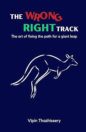 the wrong right track the art of fixing the path for a giant leap 1st edition vipin thazhissery b0cyxsyswj,